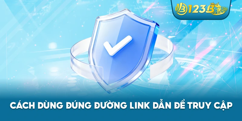 Cách dùng đúng đường link dẫn để truy cập