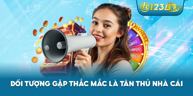 Đối tượng gặp thắc mắc là tân thủ nhà cái