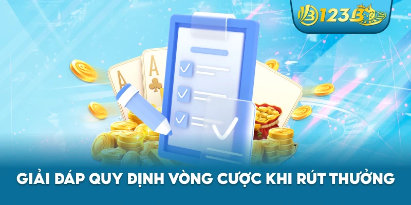 Giải đáp quy định vòng cược khi rút thưởng